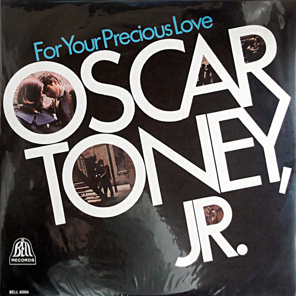 Oscar Toney Jr. - For Your Precious Love