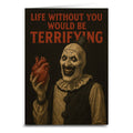 Life Without You would Be Terrifying Greeting Card: Card and Envelope Only