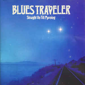 Blues Traveler - Straight On Till Morning